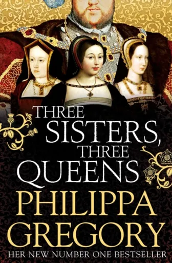 Three Sisters, Three Queens - Philippa Gregory