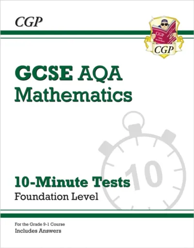 GCSE Maths AQA 10-Minute Tests - Foundation (includes Answers) - CGP Books