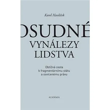 Osudné vynálezy lidstva: Oblížná cesta k fragmentárnímu státu a osvícenému právu (978-80-200-3069-6)