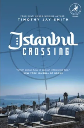 Istanbul Crossing - Timothy. Jay Smith