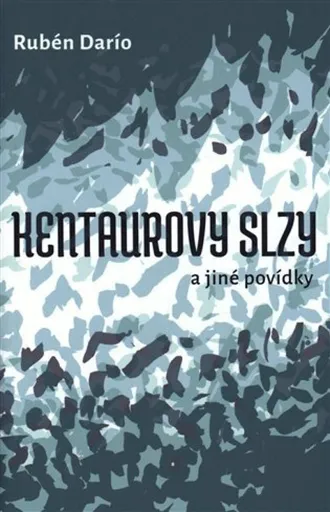Kentaurovy slzy - Rubén Darío