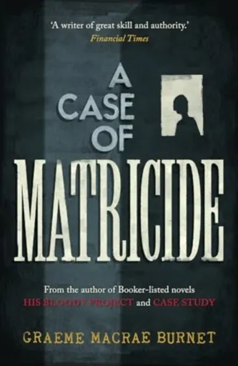 A Case of Matricide - Burnet Graeme Macrae