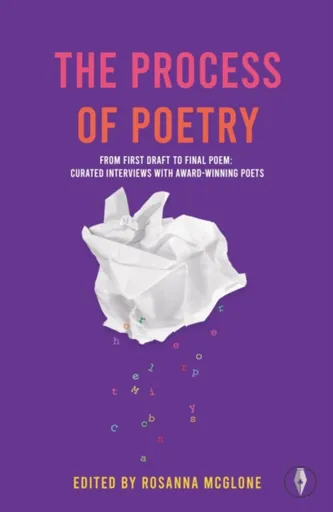 The Process of Poetry - Rosanna McGlone