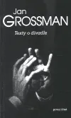 Texty o divadle / první část - Jan Grossman