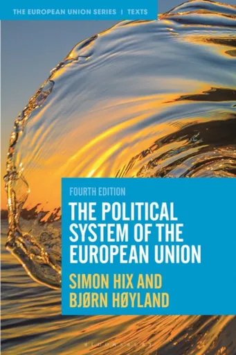 The Political System of the European Union - Hix Simon, BjÃ¸rn  HÃ¸yland