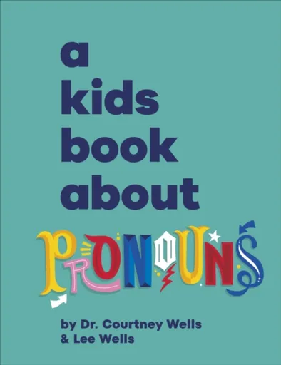 A Kids Book About Pronouns - Courtney Wells, Lee Wells