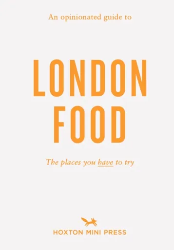 An Opinionated Guide to London Food - David Paw