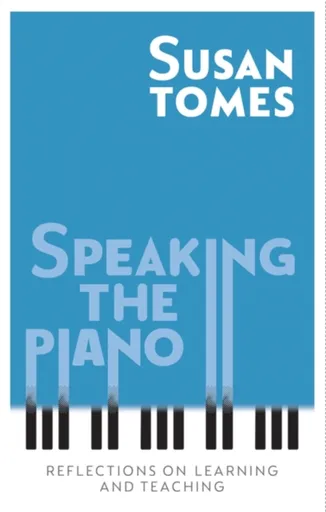 Speaking the Piano - Susan Tomes