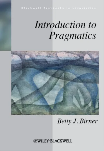 Introduction to Pragmatics - Betty J.  Birner