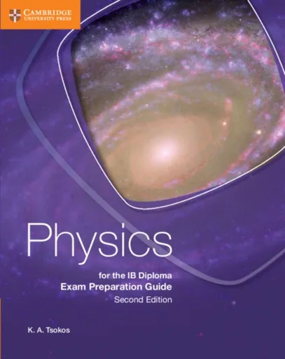 Physics for the IB Diploma Exam Preparation Guide - K. A. Tsokos