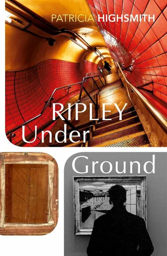 Ripley Under Ground - Patricia Highsmithová