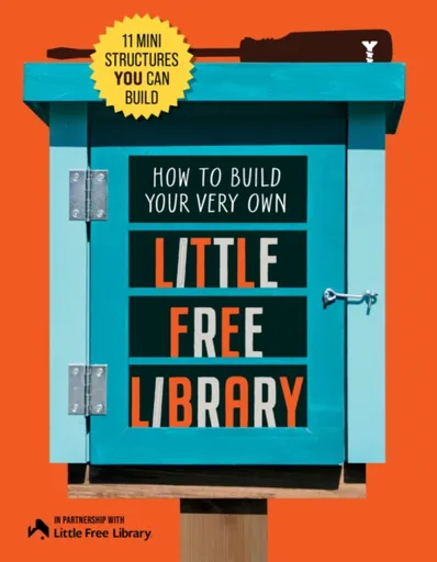 How to Build Your Very Own Little Free Library - Philip Schmidt, Little Free Library