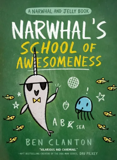 Narwhalâ€™s School of Awesomeness - Ben Clanton