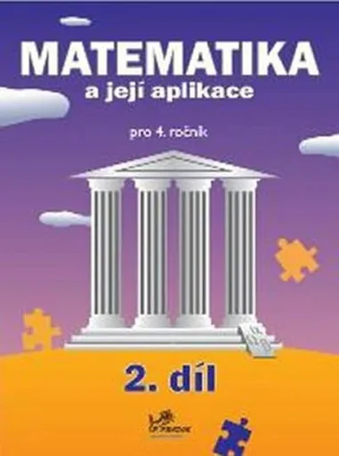 Matematika a její aplikace pro 4. ročník 2. díl - 4. ročník - Josef Molnár, Hana Mikulenková, kolektiv autorů
