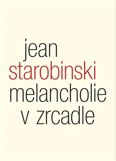 Melancholie v zrcadle - Jean Starobinski