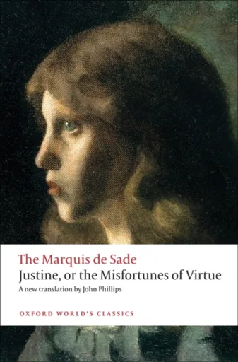 Justine, or the Misfortunes of Virtue - The Marquis de Sade