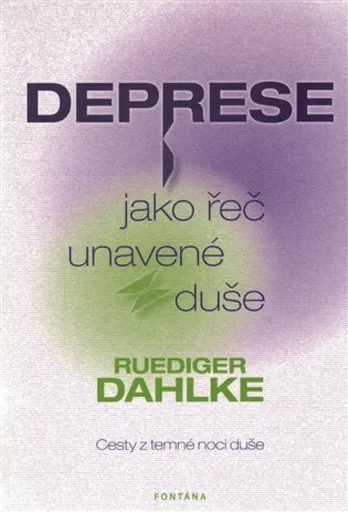 Deprese jako řeč unavené duše - Ruediger Dahlke