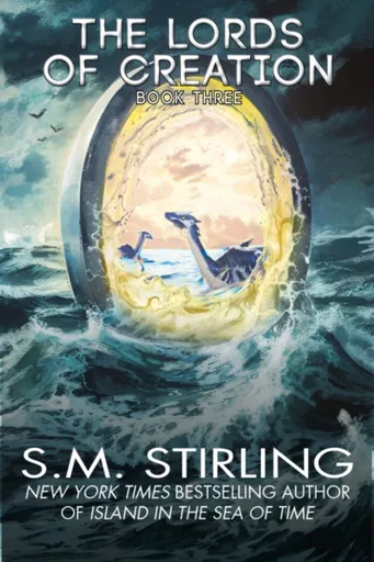 The Lords of Creation - S. M. Stirling