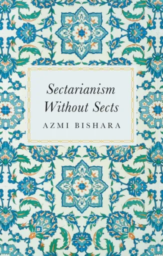 Sectarianism Without Sects - Azmi Bishara