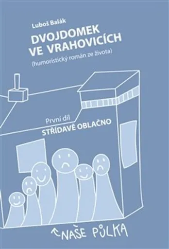 Dvojdomek ve Vrahovicích: Střídavě oblačno - Luboš Balák