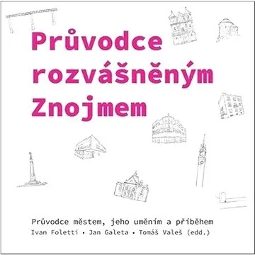 Průvodce rozvášněným Znojmem: Průvodce městem, jeho uměním a příběhem (978-80-280-0099-8)