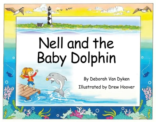 Nell and the Baby Dolphin - Deborah Van Dyken