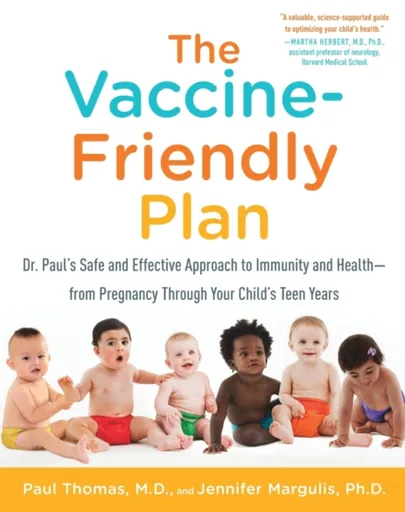 The Vaccine-Friendly Plan - Jennifer Margulis, Paul, M.D. Thomas