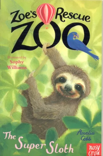 Zoe's Rescue Zoo: The Super Sloth - Amelia Cobb