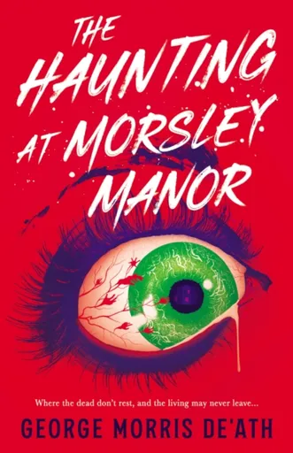 The Haunting at Morsley Manor - George Morris De'Ath