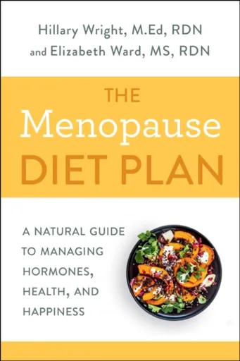 Menopause Diet Plan - Elizabeth M. Ward M.S., R.D., Hillary Wright