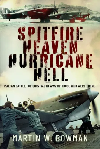 Spitfire Heaven - Hurricane Hell - Martin W. Bowman