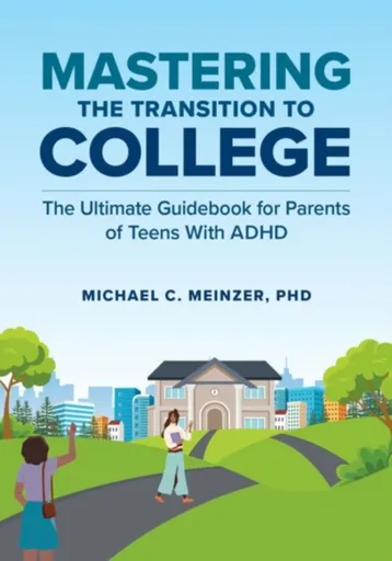 Mastering the Transition to College - Michael C.  Meinzer