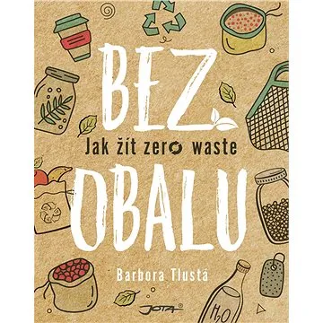 Bez obalu: Jak žít zero waste (978-80-7565-487-8)