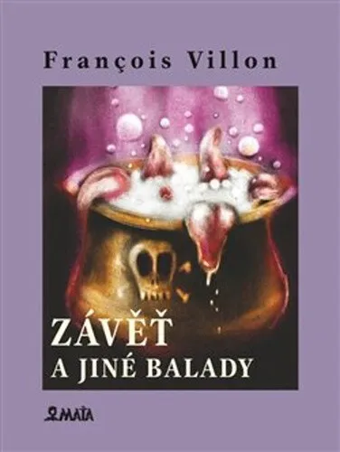 Závěť a jiné balady - Francois Villon, Tereza Jirásková