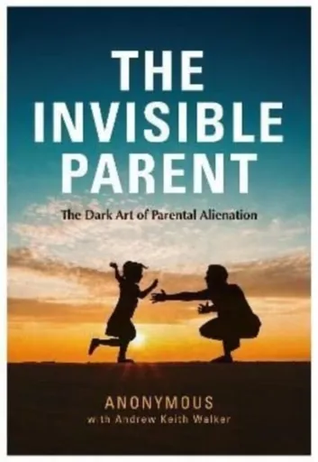 THE INVISIBLE PARENT - Anonymous