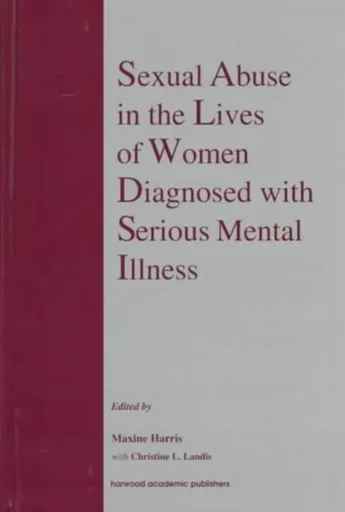 Sexual Abuse in the Lives of Women Diagnosed withSerious Mental Illness