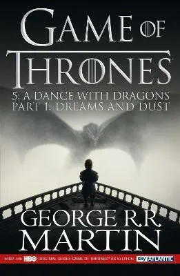 A Dance With Dragons, part 1: Dreams and Dust - George R. R. Martin