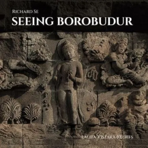 Seeing Borobudur - Richard Se, T.K. Sabapathy
