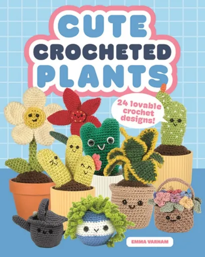Cute Crocheted Plants - Emma Varnam