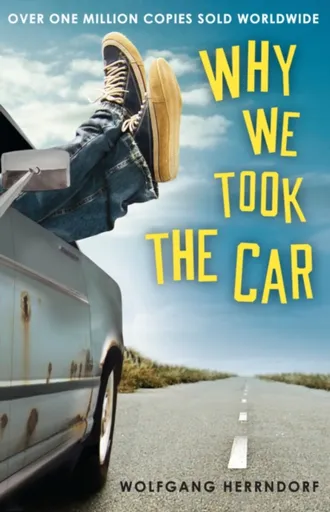 Why We Took the Car - Wolfgang Herrndorf
