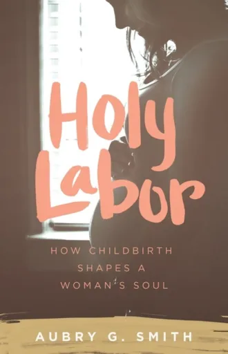 Holy Labor - Aubry G. Smith