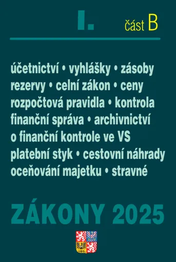 Zákony I/B 2025 Účetní zákony - Účetnictví, o cenách, platební styk, oceňování majetku, archivnictví a spisová služba, celní zákon