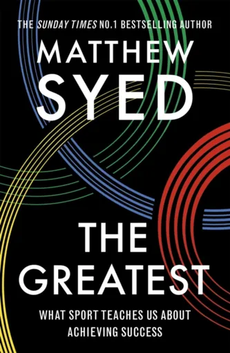 The Greatest - Matthew Syed, Matthew Syed Consulting Ltd