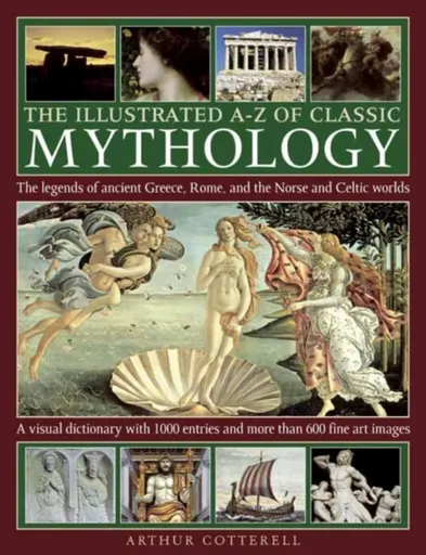 Illustrated A-z of Classic Mythology - Arthur Cotterell