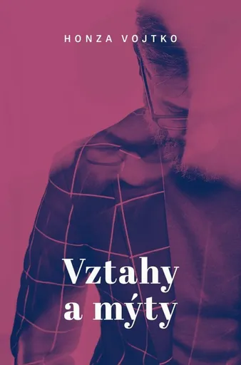 Vztahy a mýty - Honza Vojtko