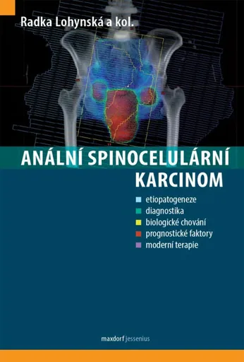 Anální spinocelulární karcinom - kolektiv autorů, Radka Lohynská