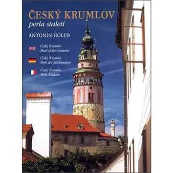 Český Krumlov: Perla staletí (80-7232-250-8)