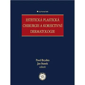 Estetická plastická chirurgie a korektivní dermatologie (978-80-247-0795-2)