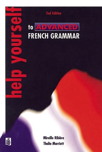 Help Yourself to Advanced French Grammar 2nd Edition - Mirielle Ribiere, Thaila Marriott