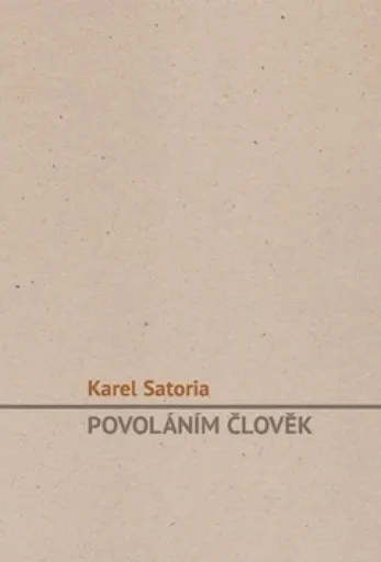Povoláním člověk - Karel Satoria